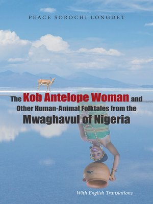 cover image of The Kob Antelope Woman and Other Human-Animal Folktales from the Mwaghavul of Nigeria